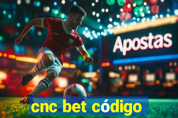 cnc bet código